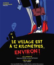 Le village est à 12 kilomètres... environ Petit gymnase au Thatre du Gymnase Marie-Bell Affiche