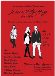 Je serai Victor Hugo ou rien Studio Marie Bell au Thtre du Petit Gymnase Affiche