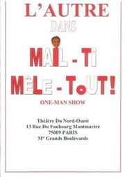 MaiL-Ti-mêLe-TouT Thtre du Nord Ouest Affiche