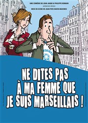 Ne dites pas à ma femme que je suis marseillais Cinvox Thtre Affiche