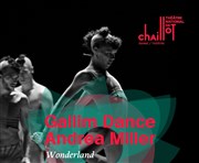 Wonderland | par Andréa Miller Chaillot - Thtre National de la Danse / Salle Jean Vilar Affiche