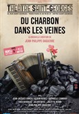 Du charbon dans les veines Thtre Saint Georges