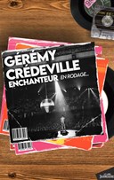 Grmy Crdeville dans Enchanteur | En rodage