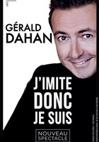 Grald Dahan dans J'imite donc je suis