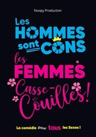 Les hommes sont cons, les femmes casses-couilles !