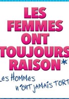 Les femmes ont toujours raison, les hommes n'ont jamais tort !