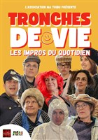 Tronches de vie : Les impros du quotidien