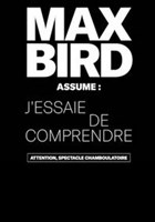 Max Bird dans J'essaie de comprendre